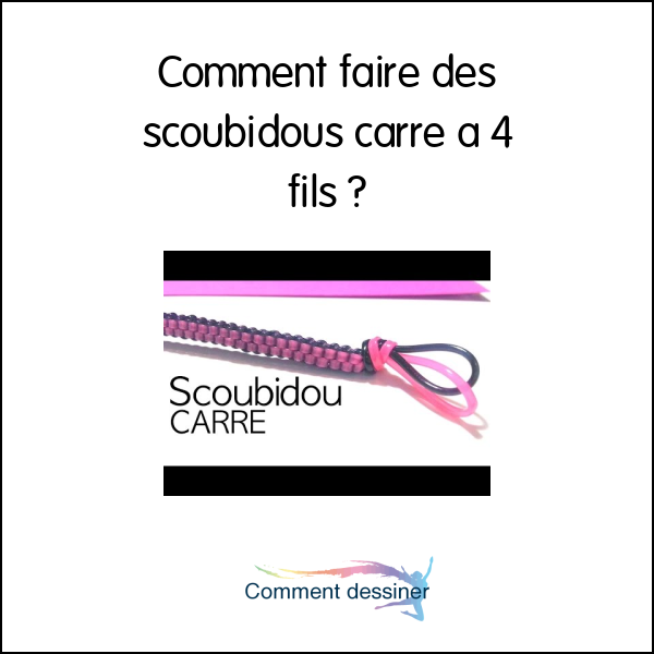 Comment faire des scoubidous carré à 4 fils